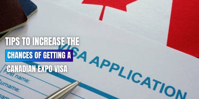 Tips to Increase the Chances of Getting a Canadian Expo Visa